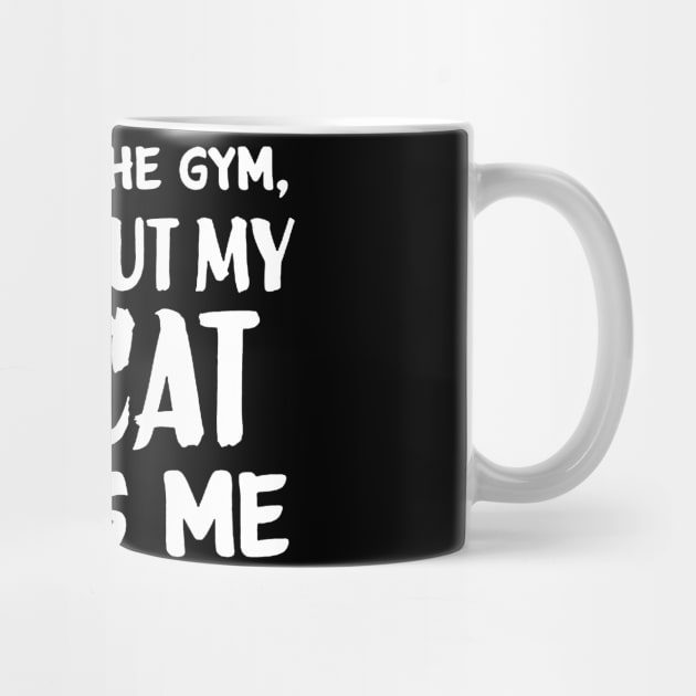 I'd Go To The Gym but My Cat Needs Me by TheAwesomeShop